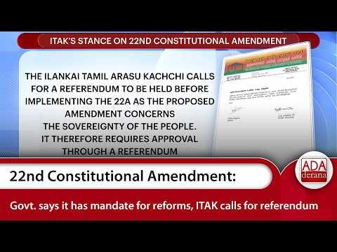 22nd Constitutional Amendment: Govt. says it has mandate for reforms, ITAK calls for referendum